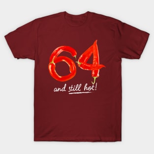 64th Birthday Gifts - 64 Years and still Hot T-Shirt